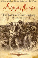Simply Murder: The Battle of Fredericksburg (Emerging Civil War)