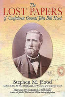 The Lost Papers of Confederate General John Bell Hood