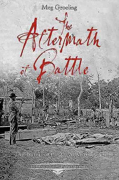 The Aftermath of Battle: The Burial of the Civil War Dead (Emerging Civil War)
