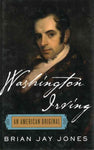 Washington Irving: The Definitive Biography of America's First Bestselling Author