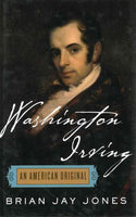 Washington Irving: The Definitive Biography of America's First Bestselling Author