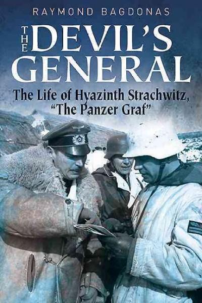 The Devil's General: The Life of Hyazinth Graf Strachwitz, ""The ""Panzer Graf""