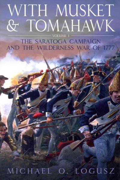 With Musket and Tomahawk: The Saratoga Campaign in the Wilderness War of 1777