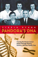 Pandora's DNA: Tracing the Breast Cancer Genes Through History, Science, and One Family Tree