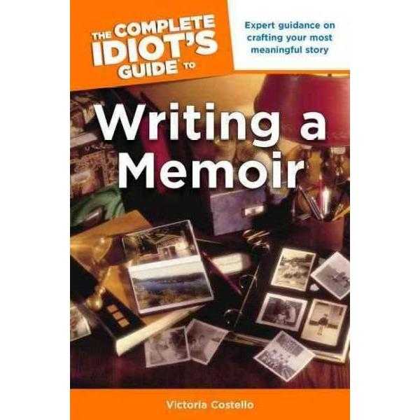 The Complete Idiot's Guide to Writing a Memoir (Idiot's Guides)