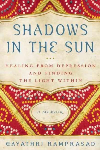 Shadows in the Sun: Healing from Depression and Finding the Light Within