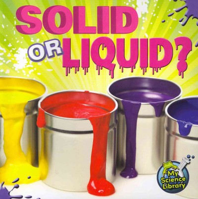 Solid or Liquid? (My Science Library, Levels K-1)