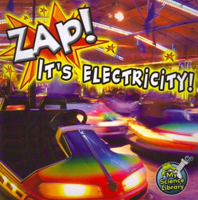 Zap! It's Electricity! (My Science Library, Levels 2-3)