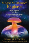 Magic Mushroom Explorer: Psilocybin and the Awakening Earth