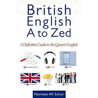 British English from A to Zed: A Definitive Guide to the Queen's English