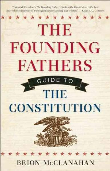 The Founding Fathers' Guide to the Constitution