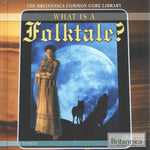 What Is a Folktale? (The Britannica Common Core Library)