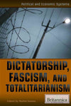 Dictatorship, Fascism, and Totalitarianism (Political and Economic Systems)