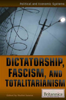 Dictatorship, Fascism, and Totalitarianism (Political and Economic Systems)