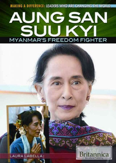 Aung San Suu Kyi: Myanmar's Freedom Fighter (Making a Difference: Leaders Who Are Changing the World)