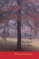 Under the Blackgum Tree: 165 Years in the Piney Woods