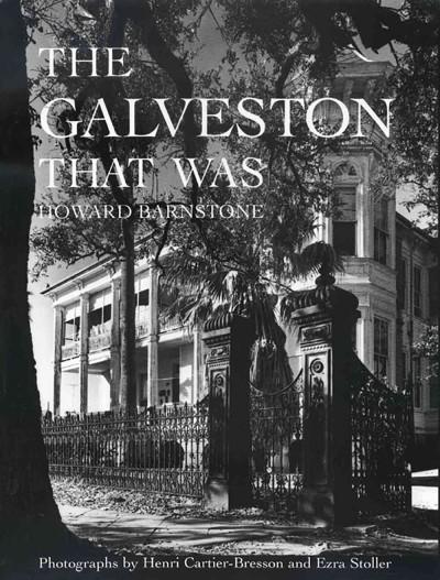 The Galveston That Was (Sara and John Lindsey Series in the Arts and Humanities)