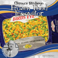 Clarence Birdseye: Frozen Food Innovator (Food Dudes): Clarence Birdseye: Frozen Food Innovator (Food Dudes Set 1)