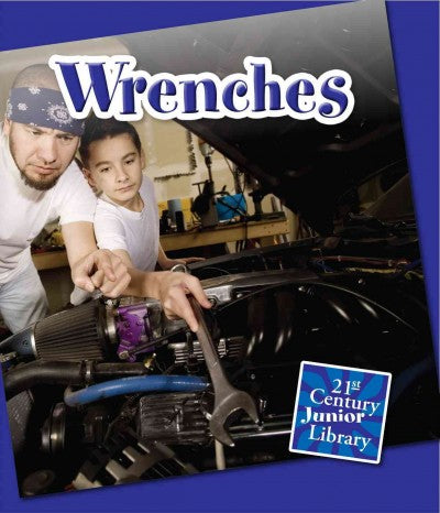 Wrenches (21st Century Junior Library: Basic Tools)