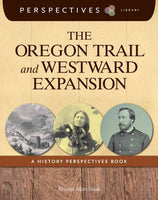 The Oregon Trail and Westward Expansion: A History Perspectives Book (Perspectives Library)