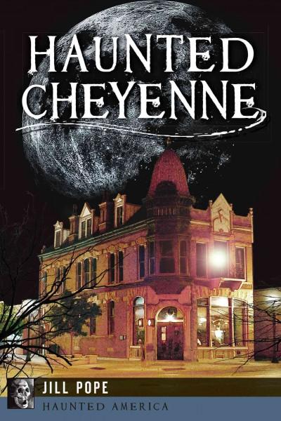 Haunted Cheyenne (Haunted America)