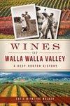 Wines of Walla Walla Valley: A Deep-Rooted History (American Palate)
