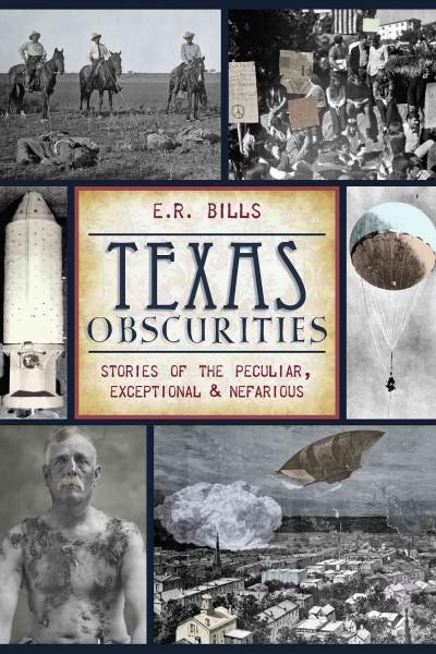 Texas Curiosities: Stories of the Peculiar, Exceptional and Nefarious