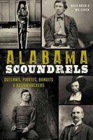 Alabama Scoundrels: Outlaws, Pirates, Bandits & Bushwhackers (True Crime)