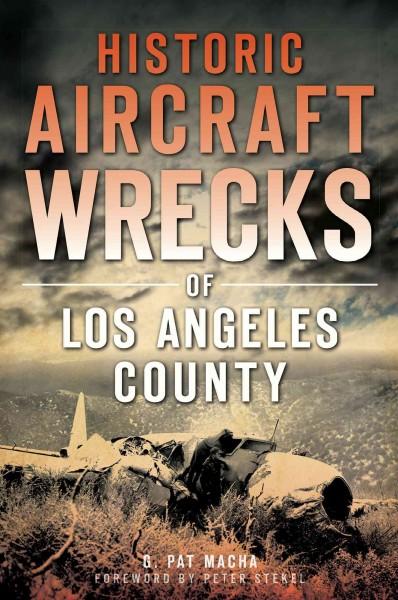 Historic Aircraft Wrecks of Los Angeles County: Historic Aircraft Wrecks of Los Angeles County (Disaster)