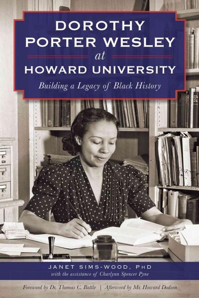 Dorothy Porter Wesley at Howard University: Building a Legacy of Black History