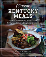 Classic Kentucky Meals: Stories, Ingredients & Recipes from the Traditional Bluegrass Kitchen (American Palate)