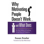 Why Motivating People Doesn't Work . . . and What Does: The New Science of Leading, Energizing, and Engaging