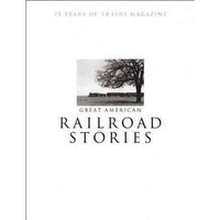 Great American Railroad Stories: 75 Years of Trains Magazine | ADLE International