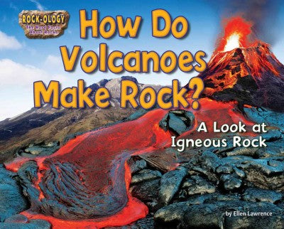 How Do Volcanoes Make Rock?: A Look at Igneous Rock (Rock-ology)