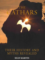 Cathars: Their History and Myths Revealed