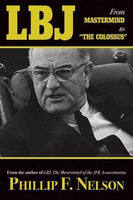 LBJ: From Mastermind to the ""Colossus"": The Lies, Treachery, and Treasons Continue