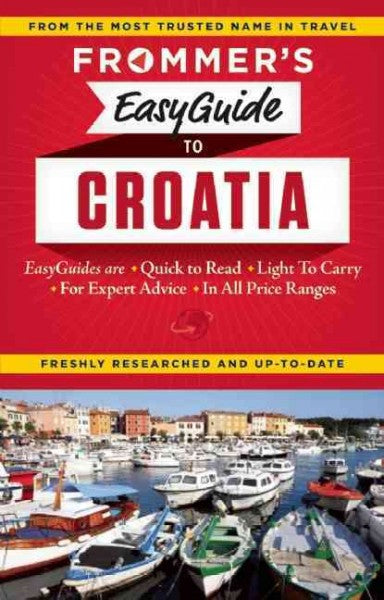Frommer's Easyguide to Croatia (Frommer's Croatia): Frommer's 2015 Easyguide to Croatia (Frommer's Croatia)