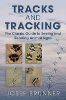 Tracks and Tracking: The Classic Guide to Seeing and Reading Animal Signs