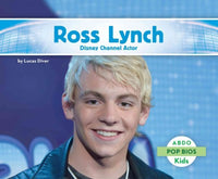 Ross Lynch: Disney Channel Actor (Pop Bios)