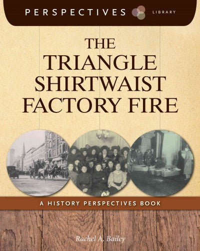 The Triangle Shirtwaist Factory Fire: A History Perspectives Book (Perspectives Library)