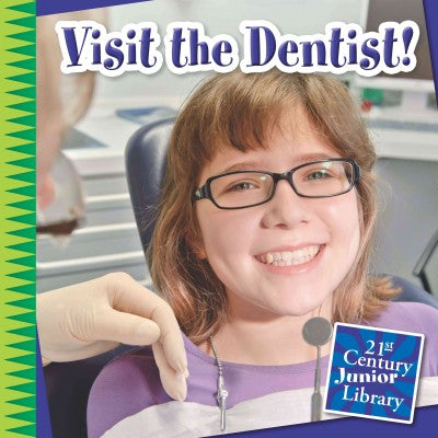 Visit the Dentist! (21st Century Junior Library: Your Healthy Body)