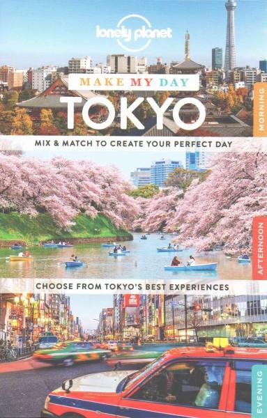 Lonely Planet Make My Day Tokyo (Lonely Planet Make My Day Tokyo): Lonely Planet Make My Day Tokyo (Travel Guide)