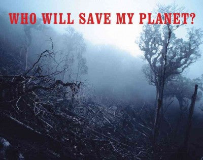 Who Will Save My Planet?