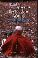 The Papacy in the Modern World: A Political History
