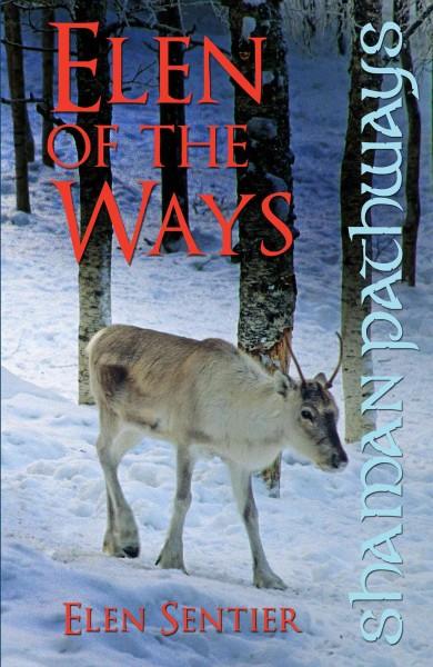 Elen of the Ways: Following the Deer Trods, The Ancient Shamanism of Britain (Shaman Pathways)