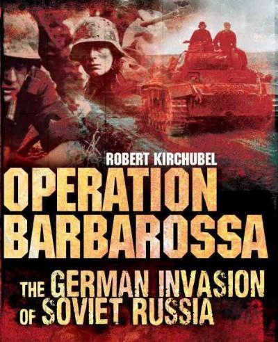 Operation Barbarossa: The German Invasion of Soviet Russia (General Military)