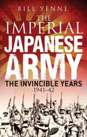 The Imperial Japanese Army: The Invincible Years 1941-42