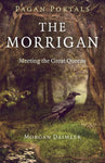 The Morrigan: Meeting the Great Queens (Pagan Portals): Pagan Portals - the Morrigan: Meeting the Great Queens
