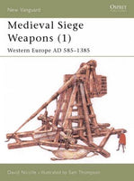 Medieval Siege Weapons: Western Europe Ad 585-1385 (New Vanguard, 58)