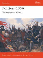 Poitiers 1356: The Capture of a King (Campaign, 138)